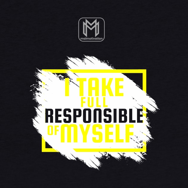 I Take Full Responsible of Myself by maimotivation